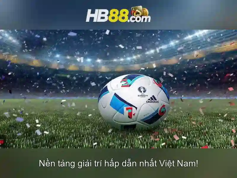 HB88: Nền tảng cá cược trực tuyến an toàn và phổ biến